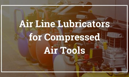 Air Line Lubricators for Compressed Air Tools GUIDE