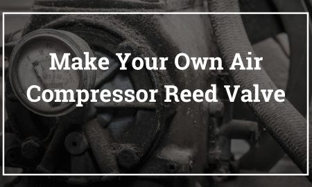 Make Your Own Air Compressor Reed Valve_About Air Compressors