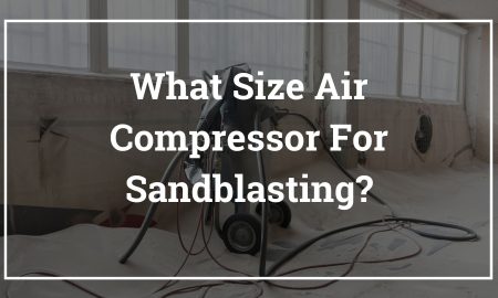 What Size Air Compressor For Sandblasting