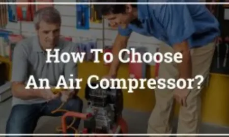 How To Choose An Air Compressor - Buying Air Compressors 2023